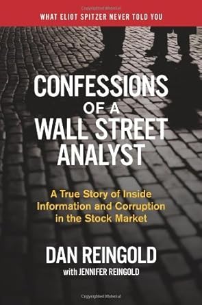 confessions of a wall street analyst 1st edition daniel reingold ,jennifer reingold 0060747692, 978-0060747695