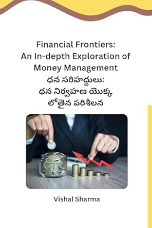 financial frontiers an in depth exploration of money management 1st edition vishal sharma b0crfrr7dd,