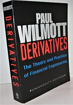derivatives the theory and practice of financial engineering by paul wilmott 1st edition paul wilmott