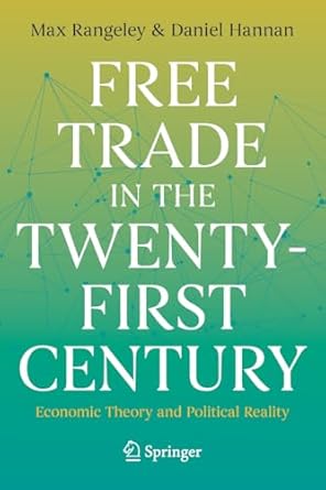 free trade in the twenty first century economic theory and political reality 1st edition max rangeley ,daniel