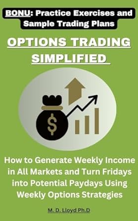 options trading simplified how to generate weekly income in all markets and turn fridays into potential