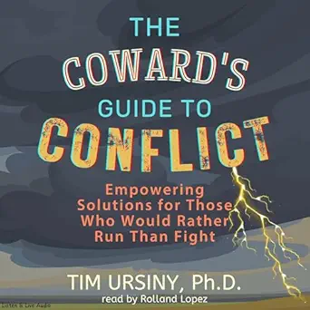 the cowards guide to conflict 1st edition tim ursiny ,rolland lopez ,listen live audio, inc b0000dhyg0