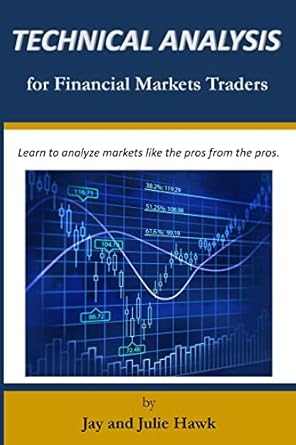 technical analysis for financial markets traders 1st edition julie hawk ,jay hawk 1984909347, 978-1984909343