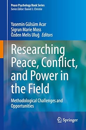 researching peace conflict and power in the field methodological challenges and opportunities 1st edition