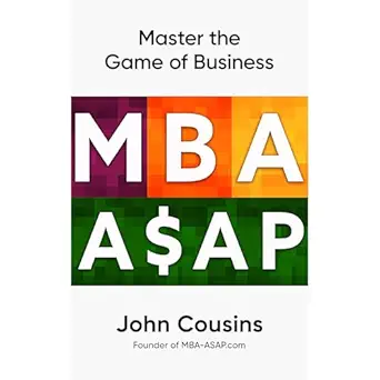 mba asap master the game of business 1st edition john cousins ,bizb press ,virtual voice b0cwdj1hj7