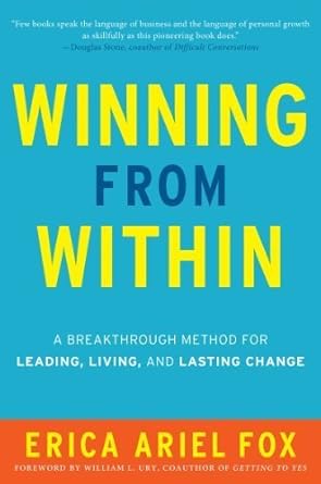 winning from within a breakthrough method for leading living and lasting change by fox erica ariel paperback