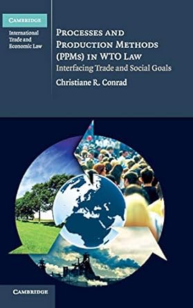 processes and production methods in wto law interfacing trade and social goals 1st edition christiane r