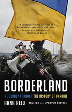 borderland a journey through the history of ukraine 1st edition anna reid 1541603486, 978-1541603486