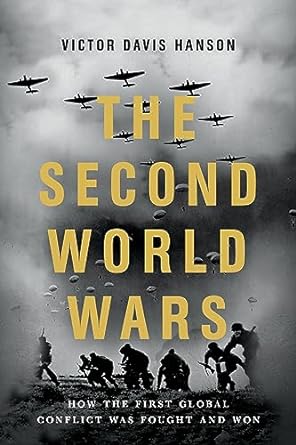 the second world wars how the first global conflict was fought and won 1st edition victor davis hanson