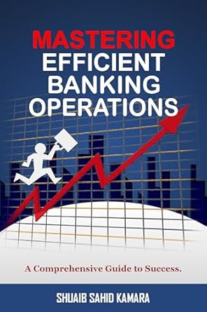 mastering efficient banking operations a comprehensive guide to success 1st edition shuaib sahid kamara