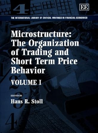 microstructure the organization of trading and short term price behavior 1st edition hans r stoll 1858987490,