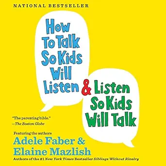 how to talk so kids will listen and listen so kids will talk 1st edition adele faber ,elaine mazlish ,susan