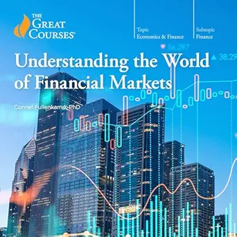 understanding the world of financial markets 1st edition connel fullenkamp ,the great courses b0dckfkqnb