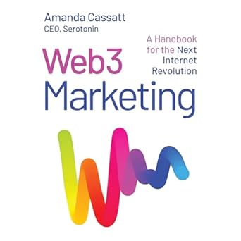 web3 marketing a handbook for the next internet revolution unabridged edition amanda cassatt b0ckmwr7gc,