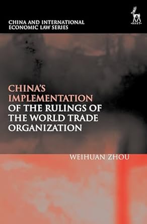chinas implementation of the rulings of the world trade organization 1st edition weihuan zhou ,qianfan zhang