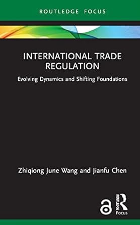 international trade regulation 1st edition zhiqiong june wang ,jianfu chen 1032230525, 978-1032230528