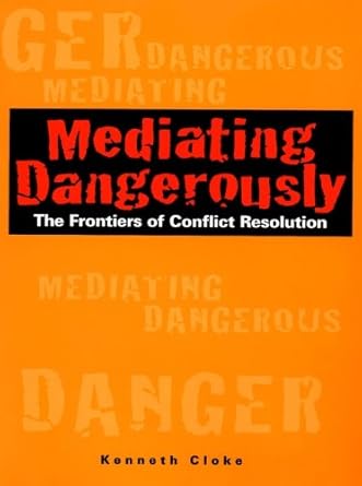 mediating dangerously the frontiers of conflict resolution 1st edition kenneth cloke b000qf5ews,
