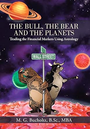 the bull the bear and the planets trading the financial markets using astrology 1st edition m g bucholtz b sc