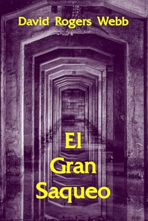el gran saqueo 1st edition david rogers webb ,josefina fraile martin b0d47xscnt, 979-8325544859