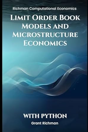 limit order book models and microstructure economics with python 1st edition grant richman b0dky3n6sp,