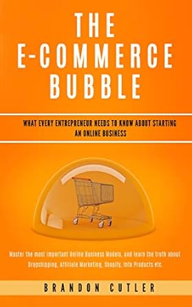 the e commerce bubble what every entrepreneur needs to know about starting an online business learn the truth