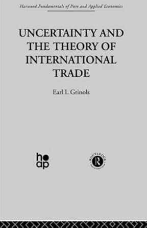 uncertainty and the theory of international trade 1st edition e grinols 0415269105, 978-0415269100
