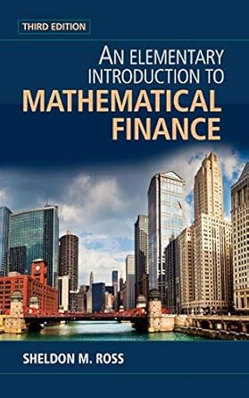 an elementary introduction to mathematical finance 1st edition sheldon m ross 0521192536, 978-0521192538