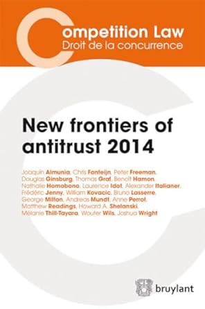 new frontiers of antitrust 2014 1st edition joaquin almunia ,frederic jenny ,william kovacic ,bruno lasserre