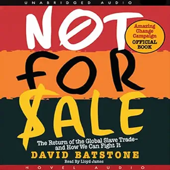 not for sale the return of the global slave trade and how we can fight it 1st edition david batstone ,lloyd