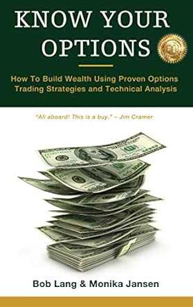 know your options how to build wealth using proven options trading strategies and technical analysis 1st