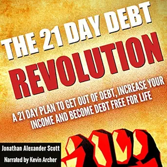 the 21 day debt revolution a 21 day plan to get out of debt increase your income and become debt free for