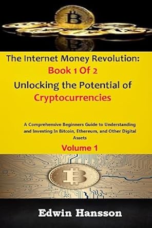 the internet money revolution book 1 of 2 unlocking the potential of cryptocurrencies a comprehensive