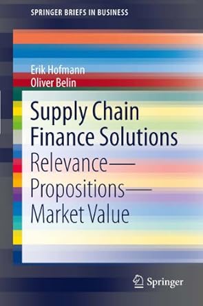 supply chain finance solutions relevance propositions market value 1st edition erik hofmann ,oliver belin