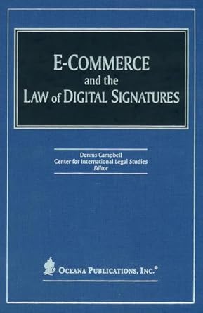 e commerce and the law of digital signatures 1st edition dennis campbell ,center for international legal