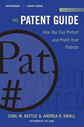 the patent guide how you can protect and profit from patents 2nd edition carl w battle ,andrea d small
