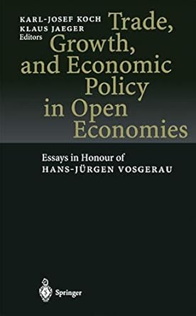 trade growth and economic policy in open economies essays in honour of hans jurgen vosgerau 1st edition hans