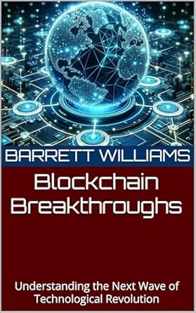 blockchain breakthroughs understanding the next wave of technological revolution 1st edition barrett williams
