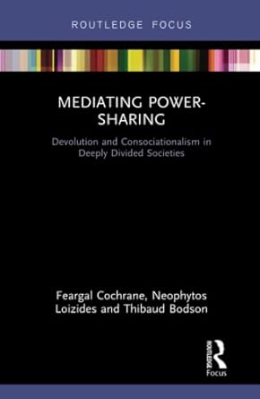mediating power sharing 1st edition feargal cochrane ,neophytos loizides ,thibaud bodson 0815370172,