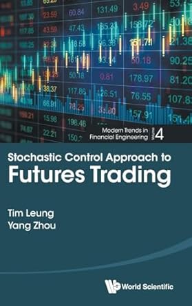 stochastic control approach to futures trading 1st edition yang zhou ,tim siu tang leung 9811282749,