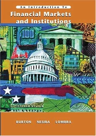 an introduction to financial markets and institutions 1st edition maureen burton ,reynold f nesiba ,raymond