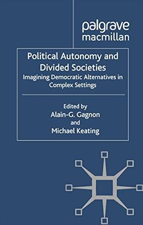 political autonomy and divided societies imagining democratic alternatives in complex settings 1st edition