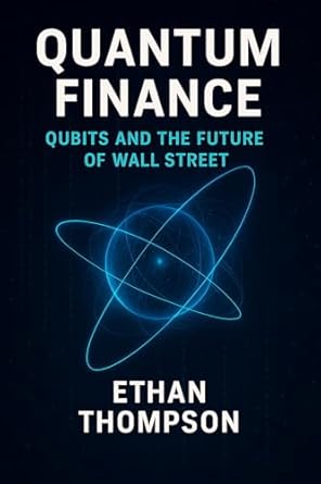 quantum finance qubits and the future of wall street 1st edition ethan thompson b0f5835tdn