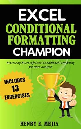 excel conditional formatting champion mastering microsoft excel conditional formatting for data analysis 1st