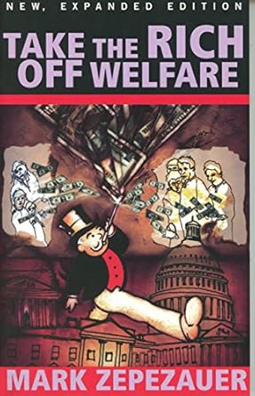 take the rich off welfare expanded edition mark zepezauer 0896087069, 978-0896087064