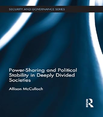 power sharing and political stability in deeply divided societies 1st edition allison mcculloch