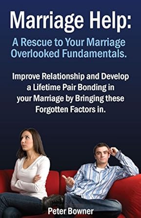 marriage help a rescue to your marriage overlooked fundamentals improve relationship and develop a lifetime