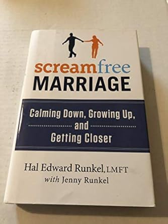 screamfree marriage calming down growing up and getting closer 1st edition hal edward runkel ,jenny runkel
