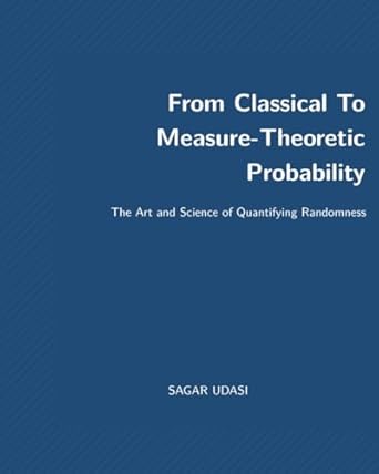 from classical to measure theoretic probability the art and science of quantifying randomness 1st edition