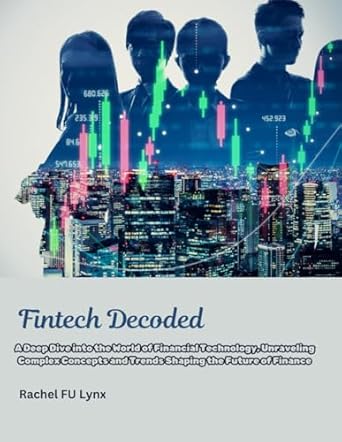 fintech decoded a deep dive into the world of financial technology unraveling complex concepts and trends