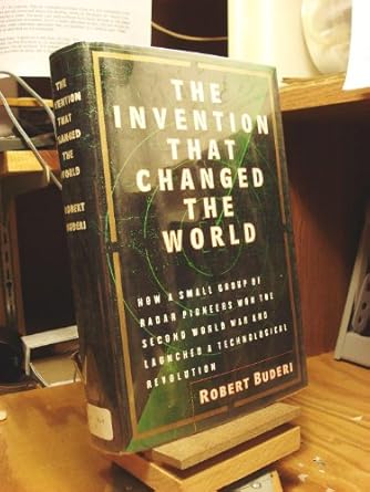 the invention that changed the world how a small group of radar pioneers won the second world war and